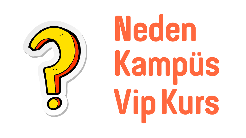 Neden Kampüs Vip Kurs